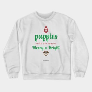 Puppies Make the Season Merry n Bright Crewneck Sweatshirt